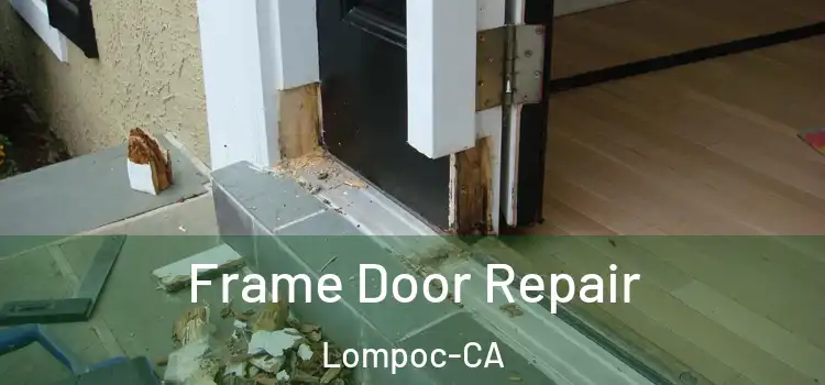 Frame Door Repair Lompoc-CA