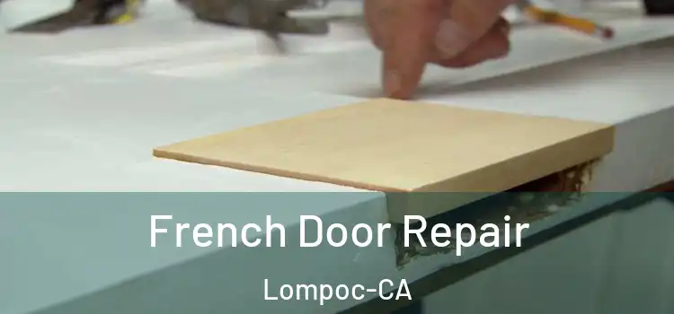  French Door Repair Lompoc-CA
