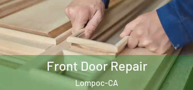 Front Door Repair Lompoc-CA