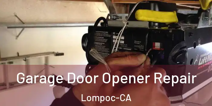  Garage Door Opener Repair Lompoc-CA