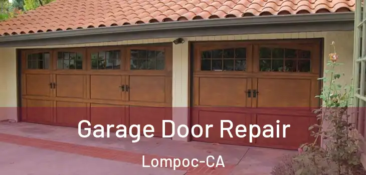 Garage Door Repair Lompoc-CA