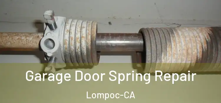 Garage Door Spring Repair Lompoc-CA