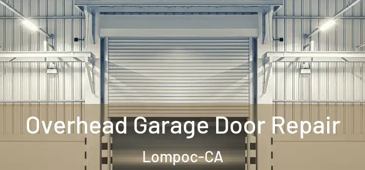  Overhead Garage Door Repair Lompoc-CA