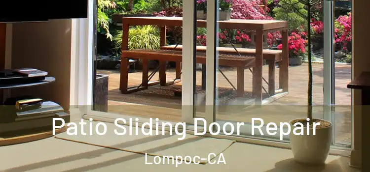  Patio Sliding Door Repair Lompoc-CA