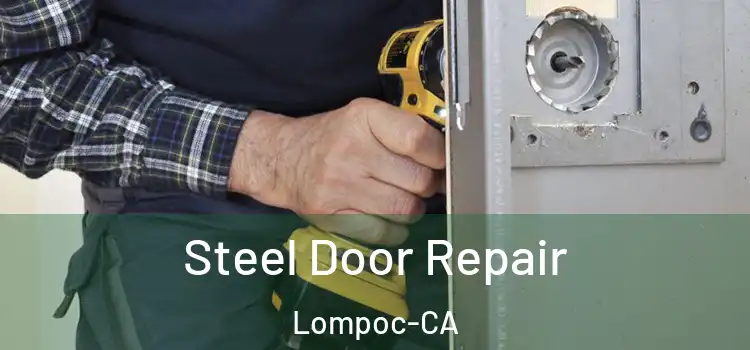 Steel Door Repair Lompoc-CA