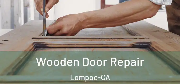 Wooden Door Repair Lompoc-CA